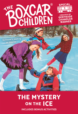 The Mystery on the Ice (The Boxcar Children Mystery & Activities Specials #1) By Gertrude Chandler Warner (Created by) Cover Image