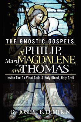 The Gnostic Gospels of Philip, Mary Magdalene, and Thomas Cover Image