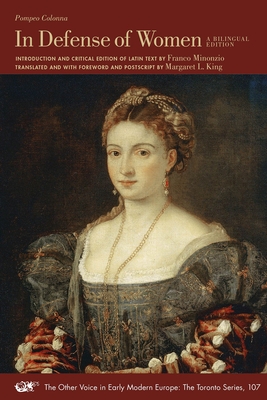 In Defense of Women: A Bilingual Edition (The Other Voice in Early Modern Europe: The Toronto Series #107)