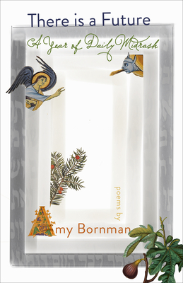 There is a Future: A Year of Daily Midrash (Paraclete Poetry) By Amy Bornman Cover Image