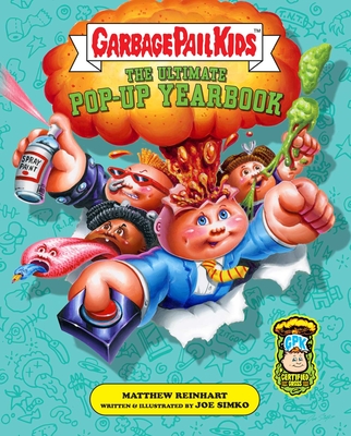 Garbage Pail Kids: The Ultimate Pop-Up Yearbook (Reinhart Pop-Up Studio) Cover Image