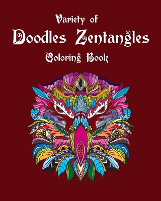 Variety of Doodles Zentangles Coloring Book: Mandalas Doodles Coloring Book Coloring Pages for Senior and All Ages By Arika Williams Cover Image