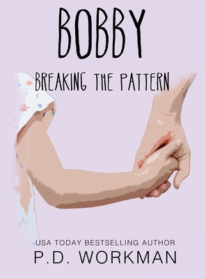 Bobby, Breaking the Pattern By P. D. Workman Cover Image