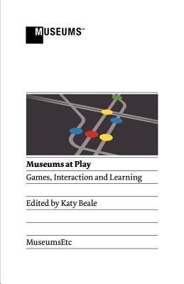 Museums at Play: Games, Interaction and Learning Cover Image