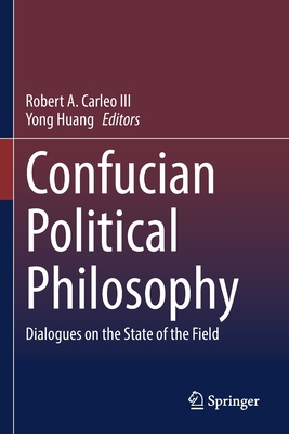 Confucian Political Philosophy: Dialogues on the State of the Field Cover Image