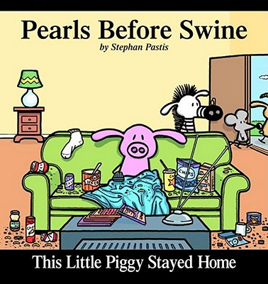 This Little Piggy Stayed Home: A Pearls Before Swine Collection Cover Image