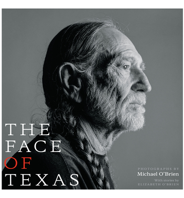 The Face of Texas By Michael O'Brien, Elizabeth O'Brien (Contributions by) Cover Image