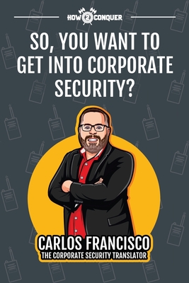 So, You Want to Get into Corporate Security? Cover Image