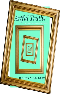 Artful Truths: The Philosophy of Memoir Cover Image