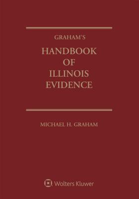 Graham's Handbook of Illinois Evidence: 2019 Edition Cover Image