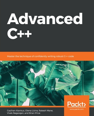 Advanced C++ By Gazihan Alankus, Olena Lizina, Rakesh Mane Cover Image