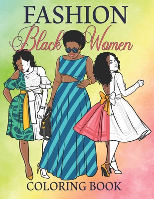 Fashion Black Women Coloring Book: 62 Fun and Stylish fashion Afro Beauty Adults  African American Woman & Brown Women Good Vibes Coloring pages Beauty  (Paperback)