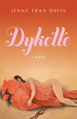 Dykette: A Novel By Jenny Fran Davis Cover Image