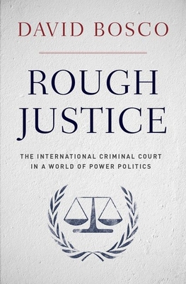 Rough Justice: The International Criminal Court in a World of Power Politics Cover Image