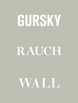 Gursky, Rauch, Wall By Veit Görner (Editor), Heinrich Dietz (Editor), Anna Gritz (Text by (Art/Photo Books)) Cover Image
