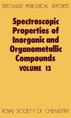 Spectroscopic Properties of Inorganic and Organometallic Compounds: Volume 13 Cover Image