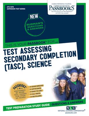 Test Assessing Secondary Completion (TASC), Science (ATS-147D): Passbooks Study Guide (Admission Test Series) By National Learning Corporation Cover Image