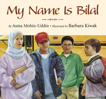 My Name is Bilal By Asma Mobin-Uddin, Barbara Kiwak (Illustrator) Cover Image
