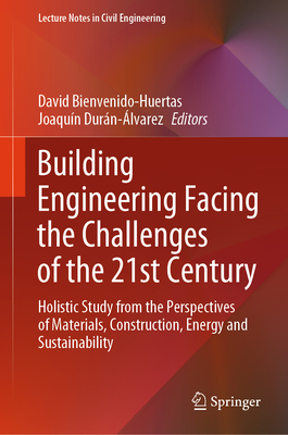 Building Engineering Facing the Challenges of the 21st Century: Holistic Study from the Perspectives of Materials, Construction, Energy and Sustainabi (Lecture Notes in Civil Engineering #345)