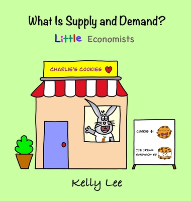 What Is Supply and Demand?: Fundamental elements of most economics principles By Kelly Lee Cover Image