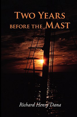 Two Years Before the Mast, Large-Print Edition By Richard Henry Dana Cover Image
