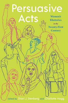 Persuasive Acts: Women's Rhetorics in the Twenty-First Century (Composition, Literacy, and Culture)