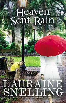 Heaven Sent Rain: A Novel By Lauraine Snelling Cover Image