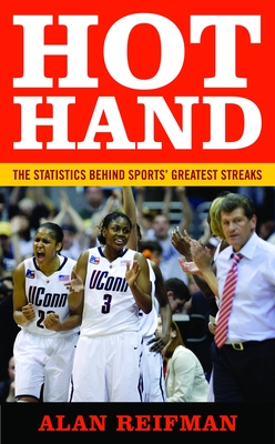 Hot Hand: The Statistics Behind Sports' Greatest Streaks By Alan Reifman Cover Image
