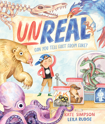Unreal: Can You Tell Fact from Fake? By Kate Simpson, Leila Rudge (Illustrator) Cover Image