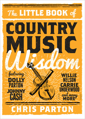 The Little Book of Country Music Wisdom By Christopher Parton Cover Image