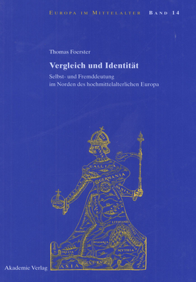 Vergleich Und Identitat: Selbst- Und Fremddeutung Im Norden Des Hochmittelalterlichen Europa (Europa Im Mittelalter #14)