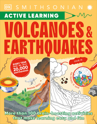 Volcanoes and Earthquakes: More Than 100 Brain-Boosting Activities that Make Learning Easy and Fun (Active Learning) By DK Cover Image