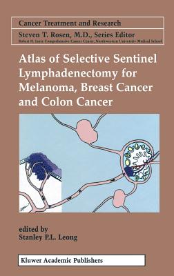 Atlas of Selective Sentinel Lymphadenectomy for Melanoma, Breast Cancer and Colon Cancer (Cancer Treatment and Research #111) Cover Image