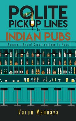Polite Pickup Lines in Indian Pubs: Scenario Based Conversations in Pubs Cover Image
