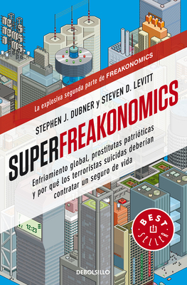 Superfreakonomics: Enfriamiento global, prostitutas patrióticas y por qué los terroristas suicidas deberían contratar un seguro de vida / SuperFreakonomics Cover Image