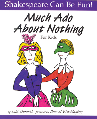 Much Ado about Nothing for Kids (Shakespeare Can Be Fun!) By Lois Burdett, Denzel Washington (Foreword by) Cover Image