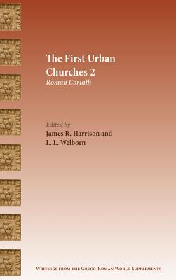 The First Urban Churches 2: Roman Corinth By James R. Harrison (Editor), L. L. Wellborn (Editor) Cover Image