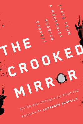 The Crooked Mirror: Plays from a Modernist Russian Cabaret Cover Image