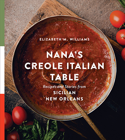 Nana's Creole Italian Table: Recipes and Stories from Sicilian New Orleans (Southern Table) By Elizabeth M. Williams, Cynthia Lejeune Nobles (Editor) Cover Image