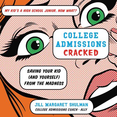 College Admissions Cracked Lib/E: Saving Your Kid (and Yourself) from the Madness Cover Image