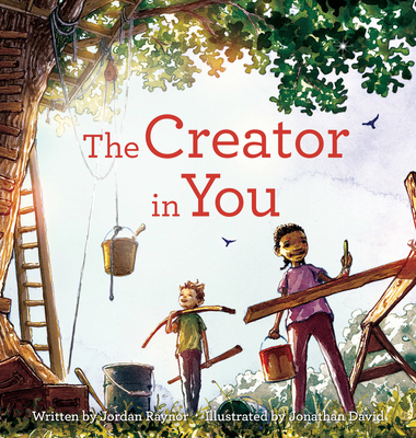 The Creator in You By Jordan Raynor, Jonathan David (Illustrator) Cover Image