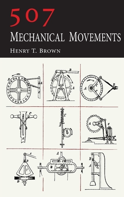 507 Mechanical Movements By Henry T. Brown Cover Image