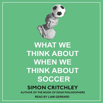 Cover for What We Think about When We Think about Soccer Lib/E