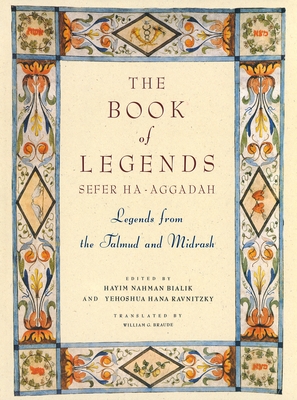 The Book of Legends/Sefer Ha-Aggadah: Legends from the Talmud and Midrash By Hayyim Nahman Bialik, Y.H. Rawnitzky Cover Image