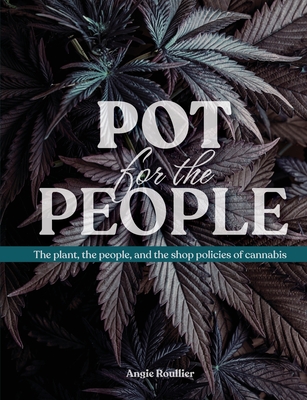 Pot for the People: The plant, the people, and the shop policies of cannabis Cover Image