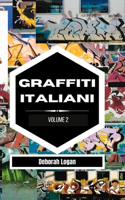 Graffiti italiani volume 2 By Deborah Logan Cover Image