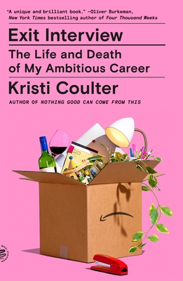 Exit Interview: The Life and Death of My Ambitious Career By Kristi Coulter Cover Image