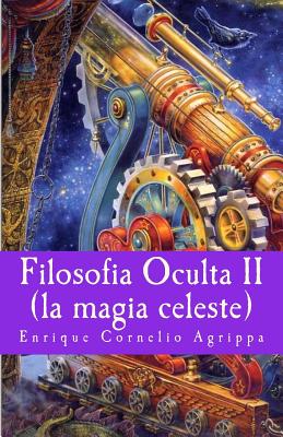 Filosofia Oculta II: la magia celeste By Francisco Gijon (Translator), Gloria Lopez de Los Santos (Editor), Enrique Cornelio Agrippa Cover Image