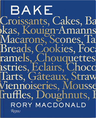 Bake: Breads, Cakes, Croissants, Kouign Amanns, Macarons, Scones, Tarts By Rory Macdonald, Jade Young (Photographs by) Cover Image