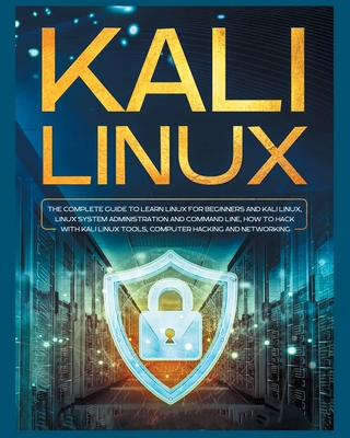 Kali Linux: Kali Linux Made Easy For Beginners And Intermediates Step by Step With Hands on Projects (Including Hacking and Cybers By Gilbert Webb Cover Image